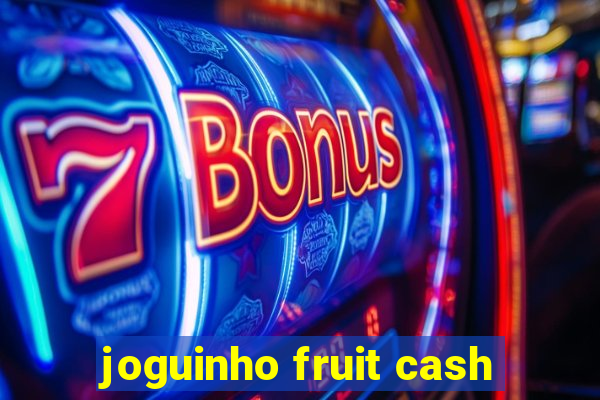 joguinho fruit cash